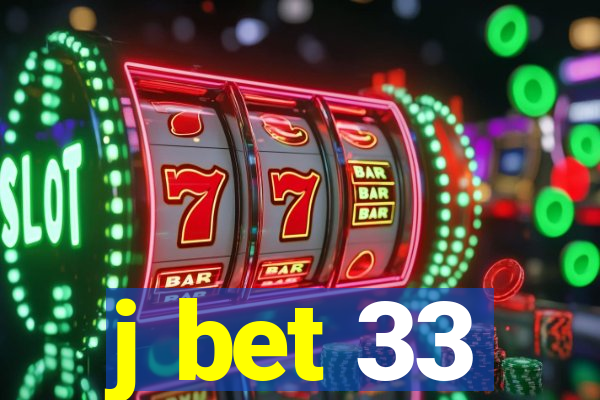 j bet 33